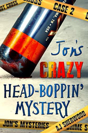 Book cover of Jon's Crazy Head-Boppin' Mystery by A.J. Sherwood